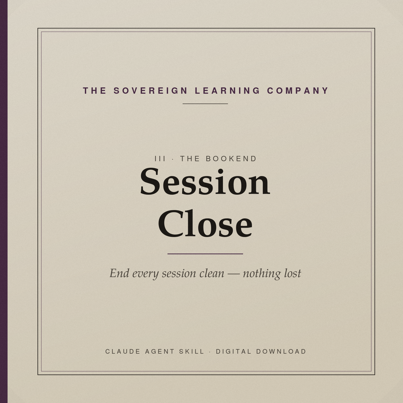 Session Close — The Session Bookend (Claude Agent Skill)